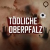 Tödliche Oberpfalz