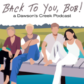 Back To You, Bob!: A Dawson's Creek Podcast - Christina and Micah