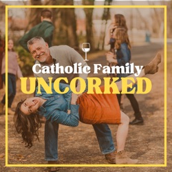 Catholic Family Uncorked