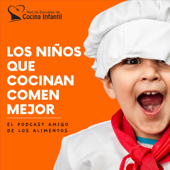 Los Niños Que Cocinan Comen Mejor, el podcast de la red de escuelas de cocina de Kitchen Academy - Kitchen Academy