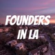 Founders In LA