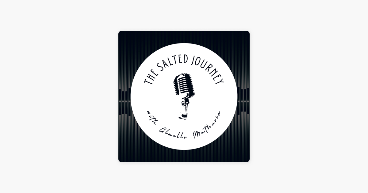 ‎The Salted Journey with Glaelle Mathurin on Apple Podcasts