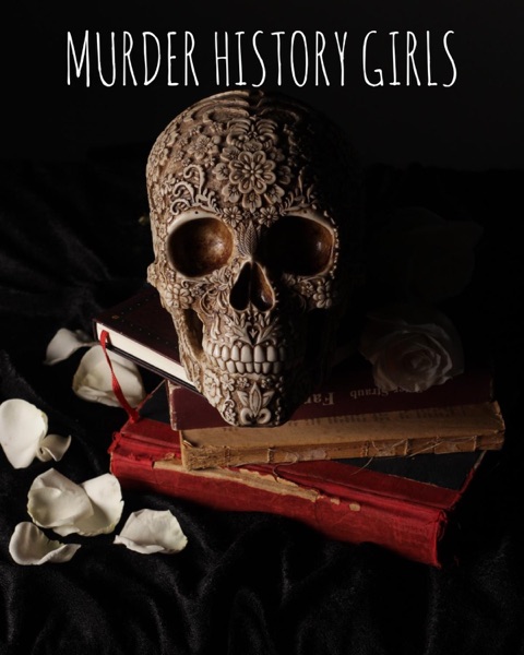 The Murder History Girls Podcast