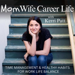 128. How To Overcome Working Mom Guilt: Managing Your Time and Your Mindset