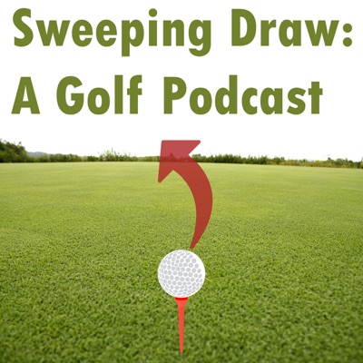 Sweeping Draw: A Golf Podcast