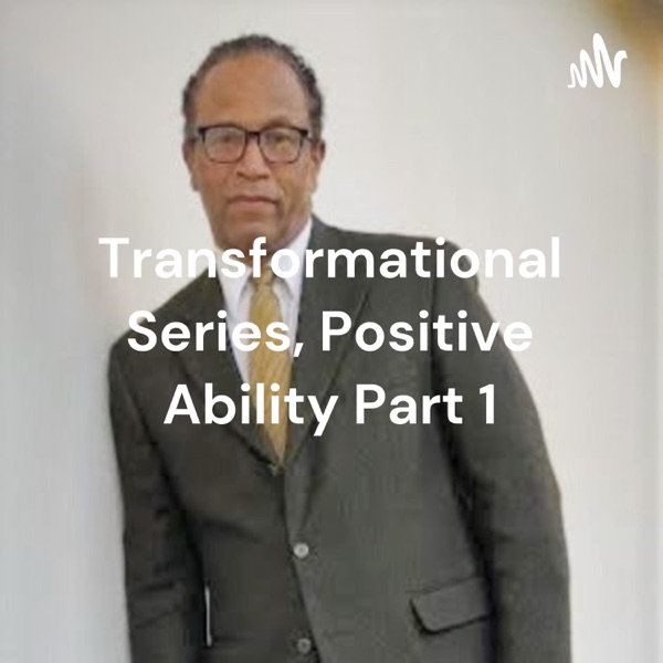 Artwork for Transformational Series,  Positive Ability Part 1