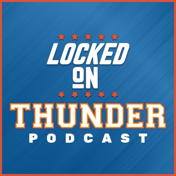 Locked On Thunder - Daily Podcast On The Oklahoma City Thunder