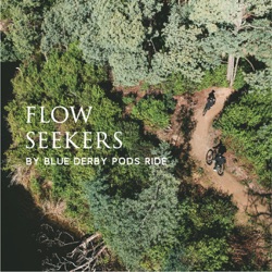 Flow Seekers by Blue Derby Pods Ride