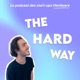 The Hard Way : Le podcast des start-ups Hardware