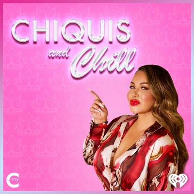 Chiquis and Chill:My Cultura and iHeartPodcasts