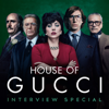 House of Gucci: Interview Special - House of Gucci