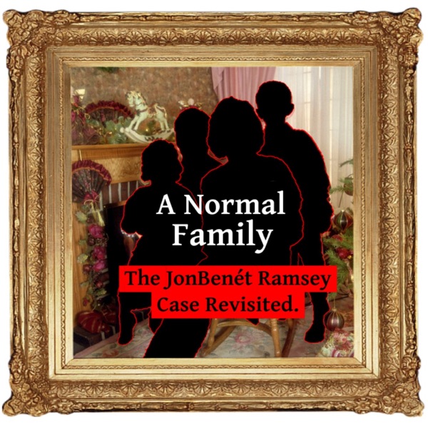 A Normal Family: The JonBenet Ramsey Case Revisited