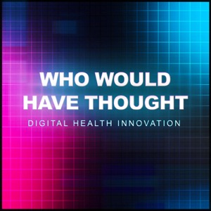 Who Would Have Thought - Digital Health Innovation