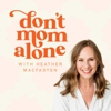 Don't Mom Alone Podcast - Don't Mom Alone Podcast