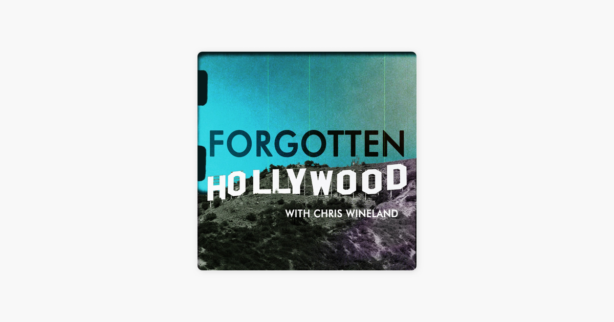 forgotten-hollywood-with-chris-wineland-on-apple-podcasts