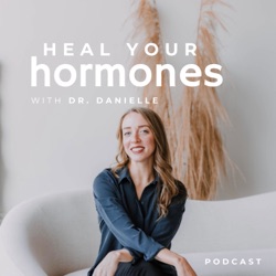 Heal Your Hormones with Dr. Danielle