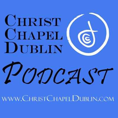 Christ Chapel Dublin Podcast