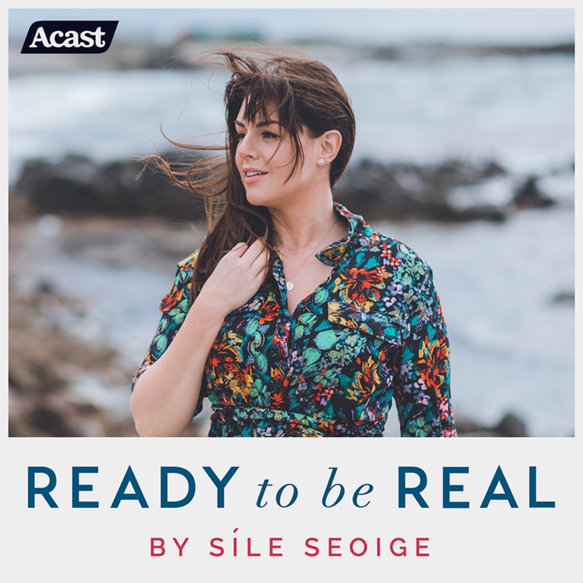 Ready To Be Real by Síle Seoige – Podcast