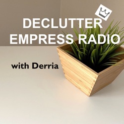Episode 48: Simplify Your Life for Handling Life's Unexpected Detours with Decluttering