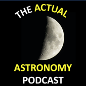 The Actual Astronomy Podcast - Two Amateur Astronomers