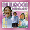 Bulgogi Pod - Bulgogi Podcast