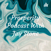 Prosperity Podcast With Jay Stone (Trailer)