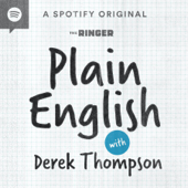 Plain English with Derek Thompson - The Ringer