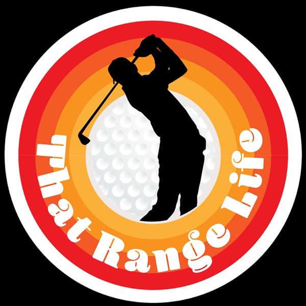 That Range Life: A Show Sometimes About Golf