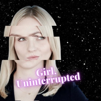 Girl, Uninterrupted
