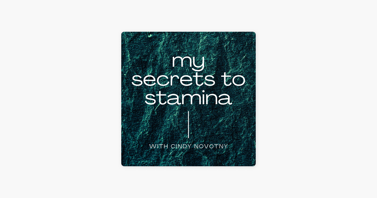 My Secrets to Stamina on Apple Podcasts