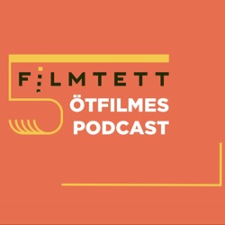 Filmtett ötfilmes podcast