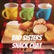 Bad Sisters Snack Chat