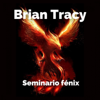 Seminario fénix - Brian Tracy - Pamela Monge Fernández