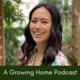 A Growing Home Podcast