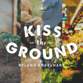 Kiss the Ground w/ Ryland Engelhart - Straw Hut Media