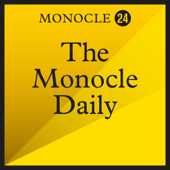 The Monocle Daily - Monocle