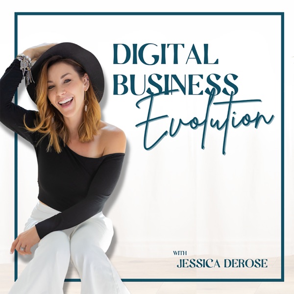 Digital Business Evolution with Jessica DeRose