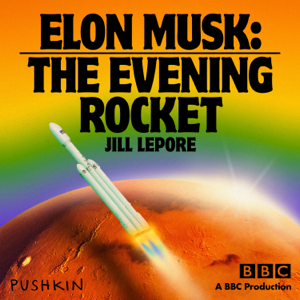 Elon Musk: The Evening Rocket podcast