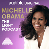 Michelle Obama: The Light Podcast - Michelle Obama
