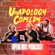 Ep. 18 - UnApology Comedy Podcast