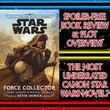 Star Wars: Force Collector By Kevin Shinick; The Most Underrated Canon Star Wars Novel? Spoiler-Free Book Review & Plot Overview