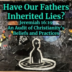 Inherited Lies: An Audit of Christianity's Beliefs and Practices