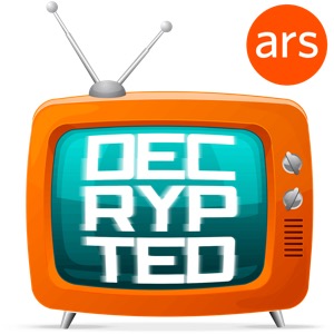 Decrypted, Ars Technica's TV podcast