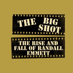 The Big Shot | Randall Emmett Story