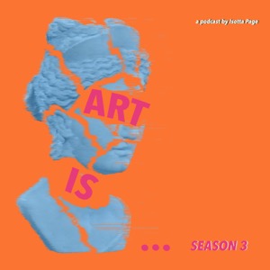 'Art Is...' a podcast for artists