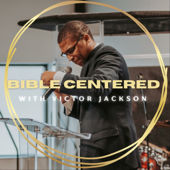 Bible Centered with Victor Jackson - Bible Centered with Victor Jackson