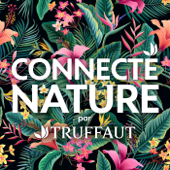 Connecté Nature par Truffaut - Truffaut