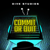 Commit Or Quit - DIVE Studios & Studio71