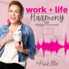 Work+Life Harmony for Overwhelmed Women - Megan Sumrell: Time Management and Productivity Coach