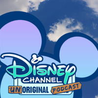 Disney Channel Unoriginal Podcast podcast